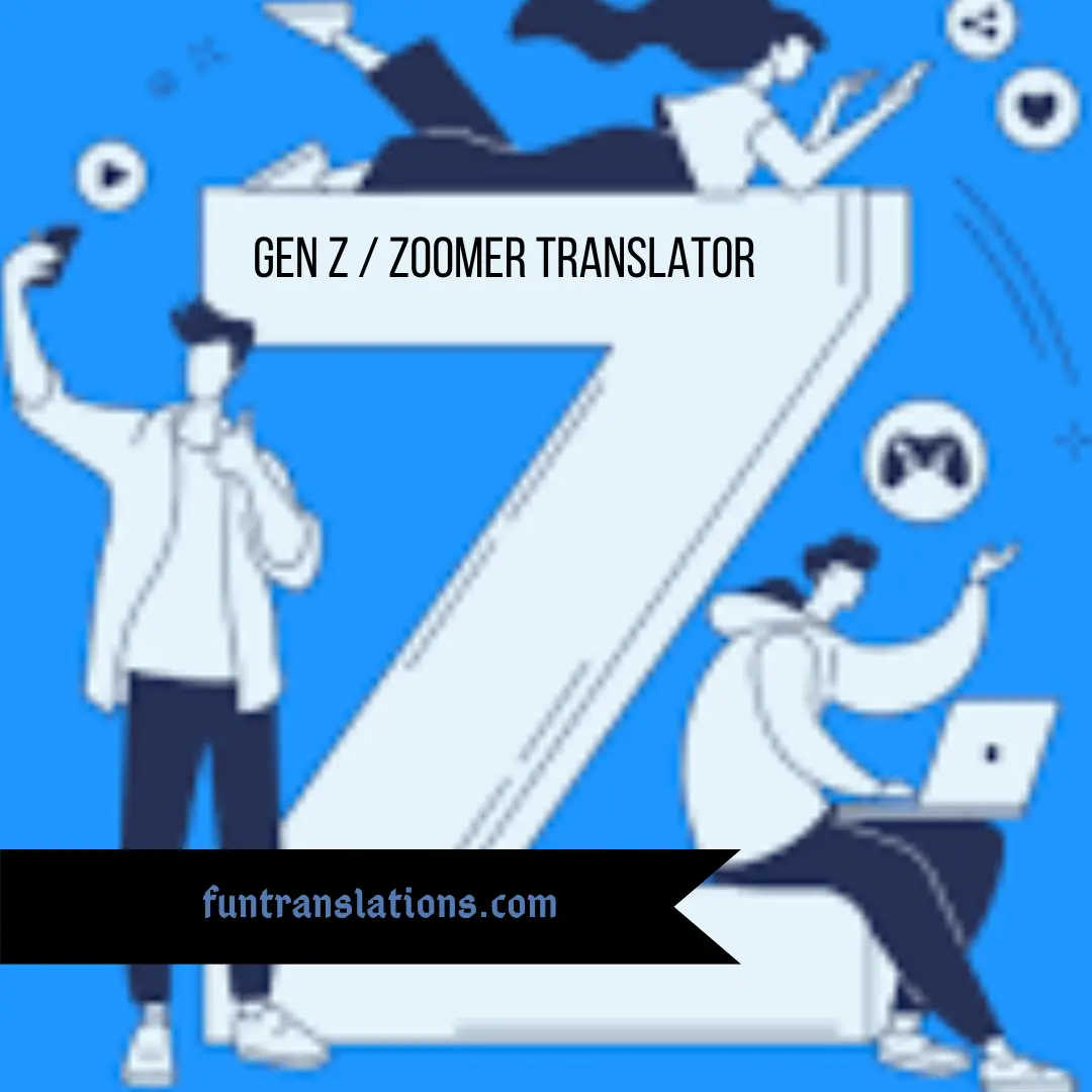 Gen Z Zoomer Translator