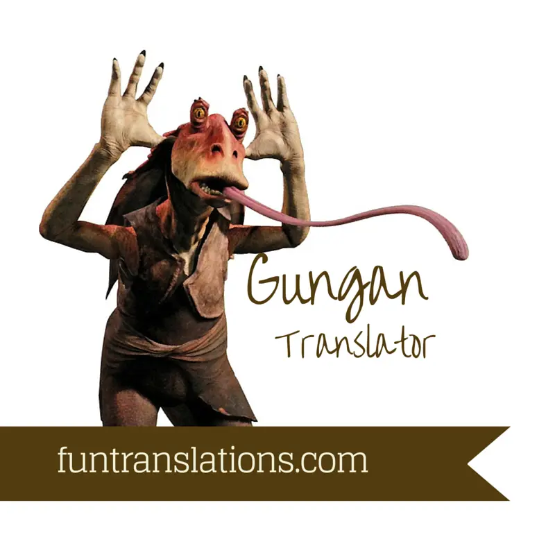 Gungan / Jar Jar Binks Translator