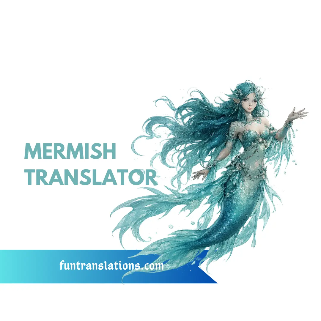 Mermish (Language of the Merpeople) Translator