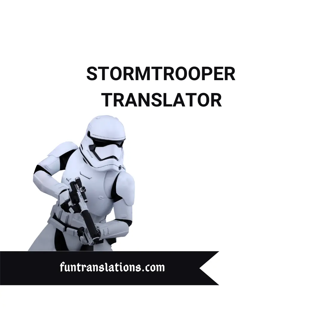 Stormtrooper Translator